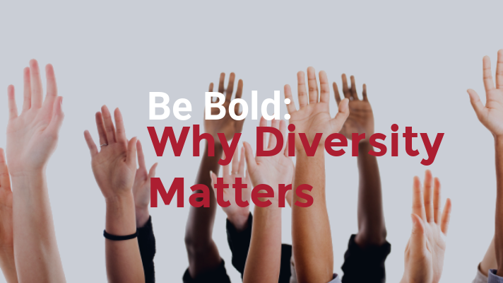 Be-Bold-Why-Diversity-Matterrs.png